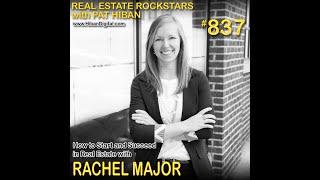 837: How to Start and Succeed in Real Estate with Rachel Major