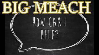 HOW CAN I HELP "BIG MEACH"