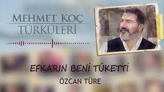 Özcan Türe - Efkarın Beni Tüketti | Mehmet Koç Türküleri | © Arda Müzik 2022