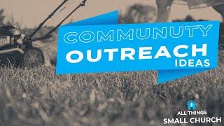 COMMUNITY OUTREACH IDEAS