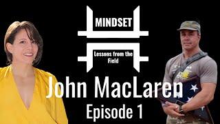 John MacLaren - Navy SEAL | Team Eagle One I Mindset Lessons from the Field #01