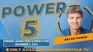 Wednesday Premier League Picks and Predictions | Soccer Betting Tips | Power 5 for 12/3/24