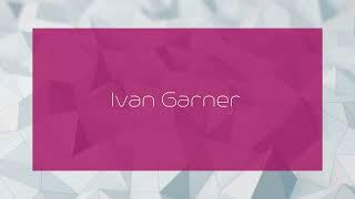 Ivan Garner - appearance