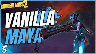 Vanilla Maya EP 5 | Borderlands 2