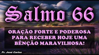 ((🟢)) SALMO 66 ORAÇÃO FORTE E PODEROSA PARA RECEBER HOJE UMA BÊNÇÃO MARAVILHOSA!