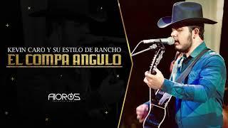 Kevin Caro y Su Estilo De Rancho - El Compa Angulo [Official Audio]