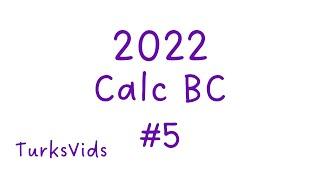 2022 AP Calculus BC Exam FRQ #5