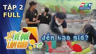 Về Quê Làm Giàu | Tập 2 (5/4/2025)