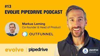 Evolve Pipedrive Podcast: #13 - Outfunnel: Markus Leming