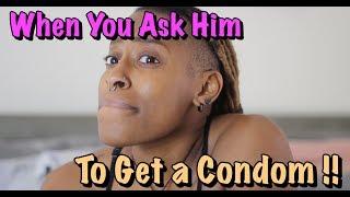 Do you have a condom?!