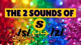 The 2 sounds of 'S'// S as /s/ and /z/