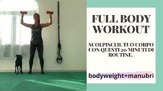 FULL BODY WORKOUT! Scolpisci il tuo corpo con questi 20 minuti di routine.BODYWEIGHT+MANUBRI