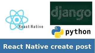 React Native + Django rest application CreateApiView. React Native client part 3.