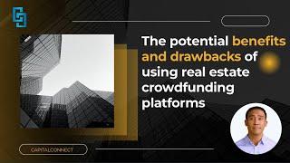 The Potential Benefits and Drawbacks of Using Real Estate Crowdfunding Platforms | Capital Connect