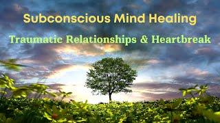 639 Hz  Affirmations for Healing from Traumatic Relationships (Reprogram Your Subconscious Mind)