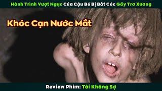 [Review Phim] Hành Trình Vượt Ngục Đầy Gian Nan Của Đứa Trẻ Bị Bắt Cóc Gầy Trơ Xương