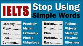 STOP USING Simple Words | 250 Advanced Vocabulary for IELTS