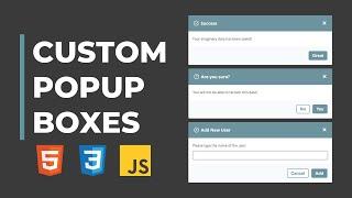 Custom Popup Boxes -  With HTML, CSS and JavaScript