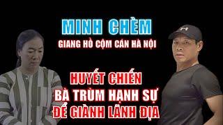 Tiểu sử Minh Chèm - Giang hồ cộm cán Hà Nội, từng huyết chiến để giành lãnh địa với bà trùm Hạnh Sự