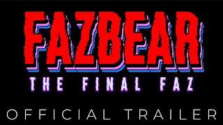 Fazbear: The Final Faz | Official Trailer