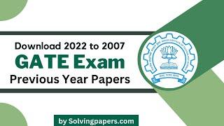 GATE Previous Year Question Papers 2022 to 2007   Download All Subjects  Past  Year  Question Papers