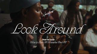 Look Around feat. Cecily Hennigan | Housefires (Official Music Video)