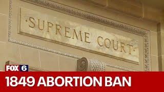 1849 abortion ban; Wisconsin's high court to hear oral arguments| FOX6 News Milwaukee