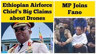 Ethiopian Air Force Chief's Big Claims about Drones | MP Joins Amhara Fano