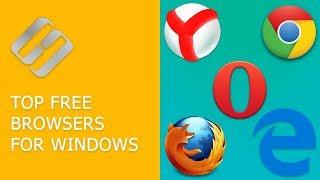 Top Free Browsers for Windows: Google Chrome, Microsoft Edge, Opera, Yandex Browser 