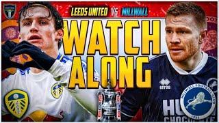 Leeds United v Millwall FA Cup Live Stream Watchalong!