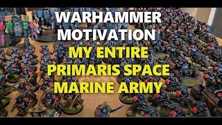 WARHAMMER MOTIVATION MY ENTIRE PRIMARIS SPACE MARINE ARMY