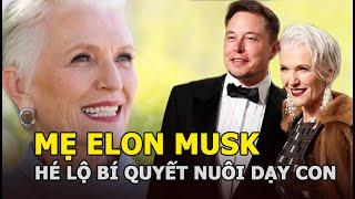 Mẹ của tỷ phú Elon Musk biết con mình là thần đồng nhờ một dấu hiệu, hé lộ bí quyết nuôi dạy con