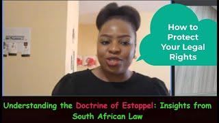 Decoding the Doctrine of Estoppel: A South African Legal Perspective