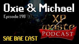 Oxie & Michael - XP Waste Podcast, ADHD, Leagues 5, State of Skilling | Sae Bae Cast 198