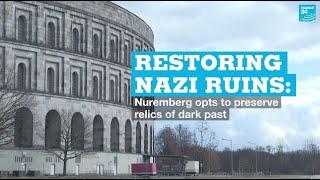 Restoring Nazi ruins: Nuremberg opts to preserve relics of dark past