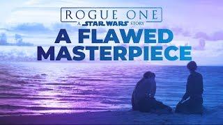 A Flawed Masterpiece - A Rogue One Video Essay