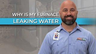 Why is my Furnace Leaking Water? | Fire & Ice Heating and Air Conditioning