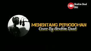 Menentang Perjodohan Cover By Ibrahim Daud