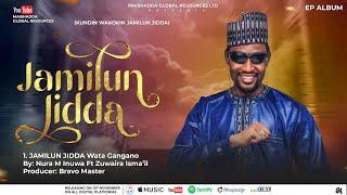 JAMILUN JIDDA EP (WATA GANGANO) NURA M INUWA LATEST SONG 2024