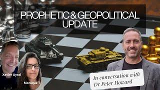 PROPHETIC & GEOPOLITICAL UPDATE WITH DR PETER HOWARD