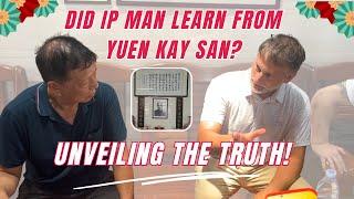 Did Ip Man learn from Yuen Kay San? Unveiling the truth!