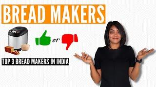 Are bread makers worth it? Best 3 bread and atta makers in India.