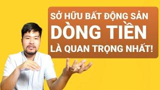 Sở Hữu Bất Động Sản Dòng Tiền là Quan Trọng nhất lúc này! | Trần Minh BĐS