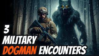 3 Terrifying Military Encounters With DOGMAN