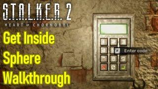 Stalker 2 get inside the sphere guide / walkthrough