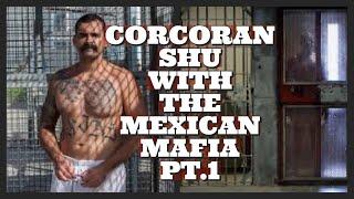 VALIDATED MEXICAN MAFIA ASSOCIATE TALKS ABOUT CORCORAN SHU PRISON POLITICS PT.1..EME STORY