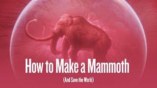 How to Make a Mammoth (and save the world)