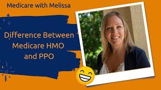 Difference between Medicare Advantage HMO and PPO Plans