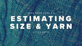 Terra Firma Cowl KAL :: Estimating Size and Yarn Usage