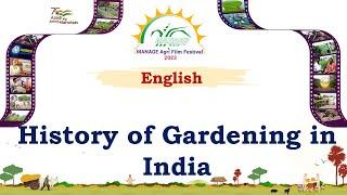 MANAGE Agri. Film Festival - 2023 || History of gardening in India || English || Elakkuvan S.